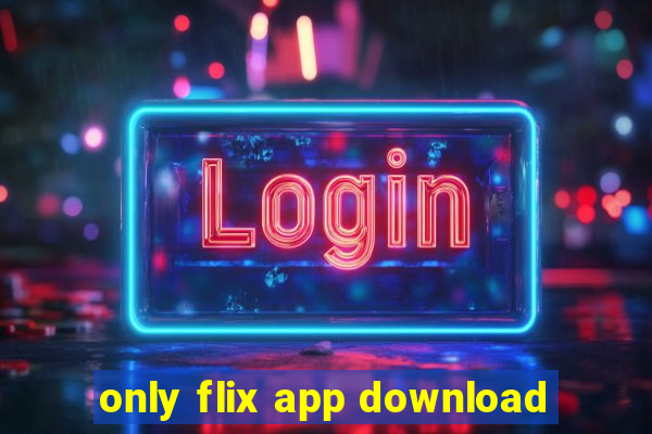 only flix app download